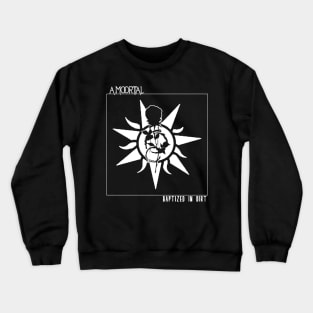 Baptized In Dirt Crewneck Sweatshirt